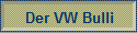 Der VW Bulli