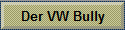 Der VW Bully