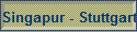 Singapur - Stuttgart